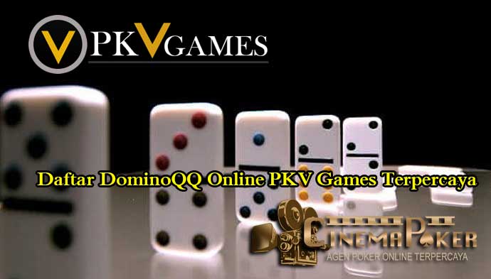 Daftar DominoQQ Online PKV Games Terpercaya