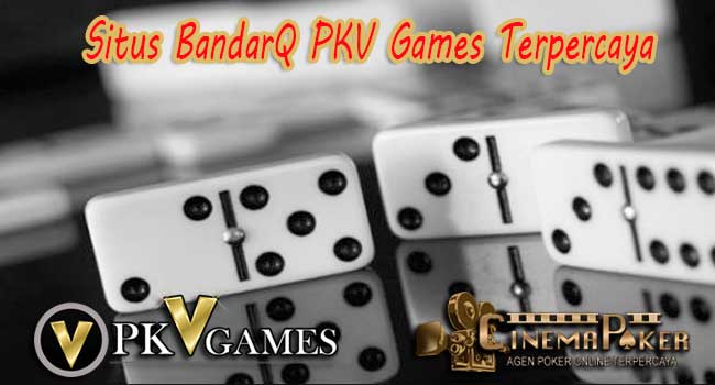 Situs BandarQ PKV Games Terpercaya